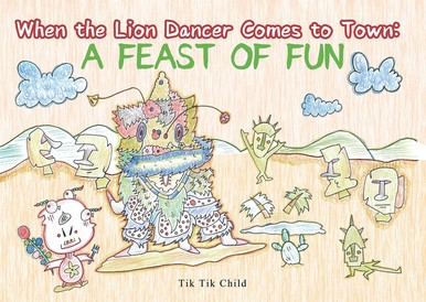 《When the Lion Dancer Comes to Town: A Feast of Fun》